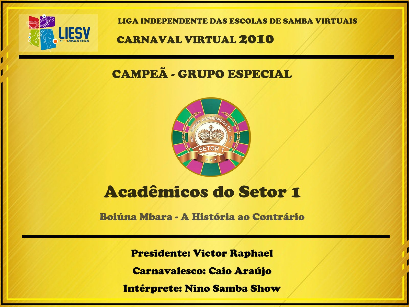 Acadêmicos do Setor 1 - Campeão do Carnaval Virtual 2010 - LIESV - Grupo Especial